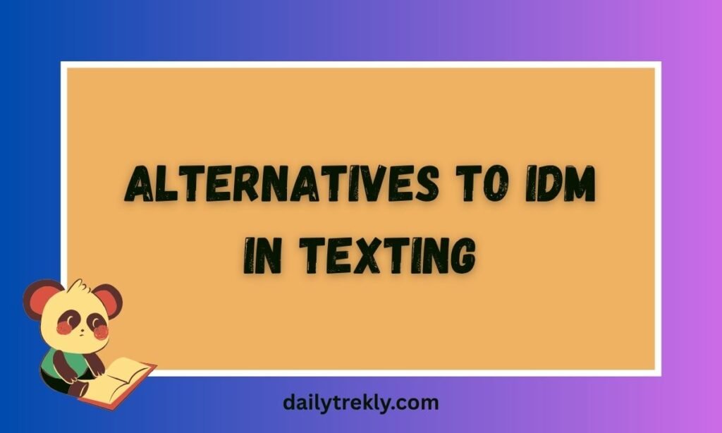 Alternatives to IDM in Texting