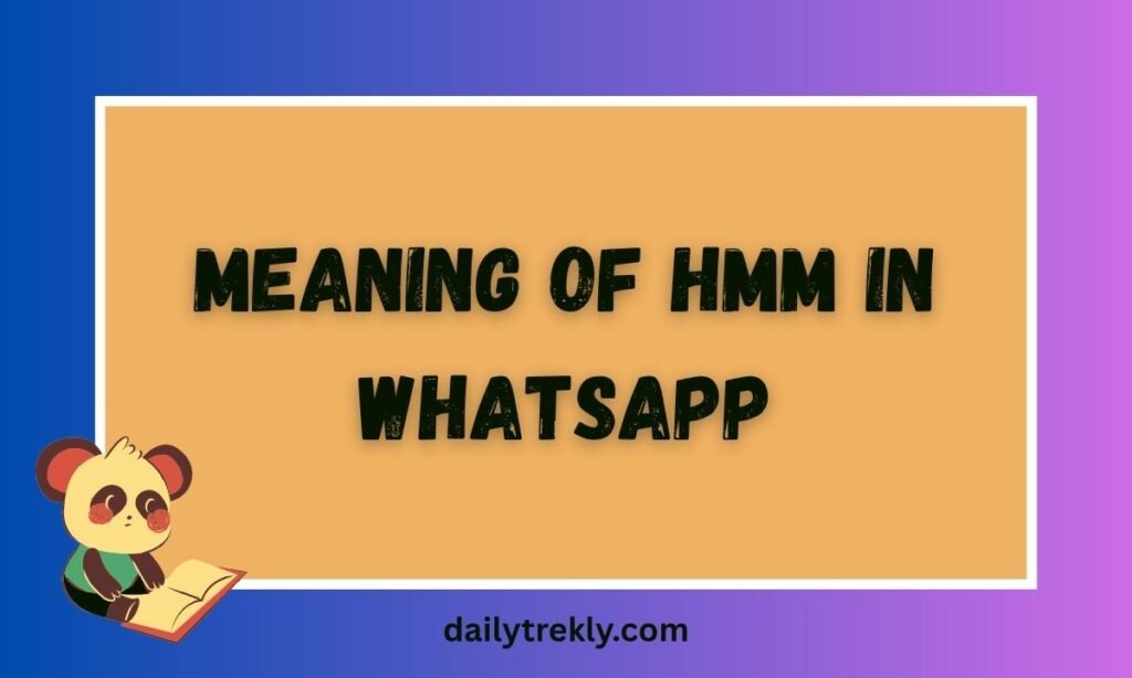 Meaning of Hmm in WhatsApp