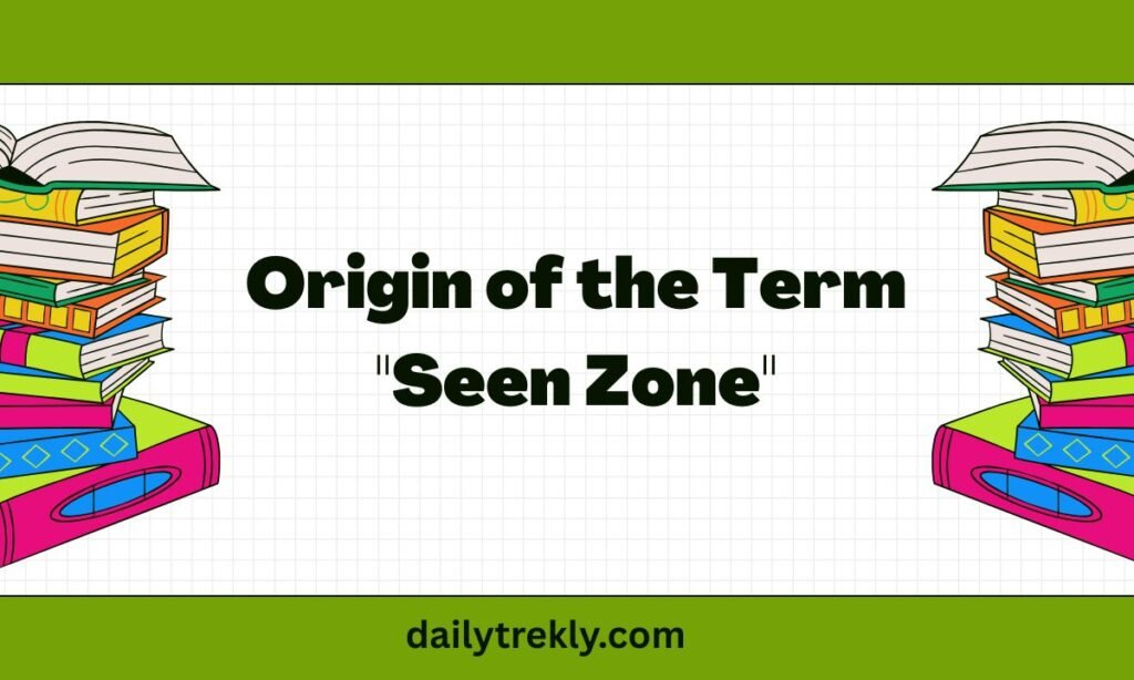 Origin of the Term "Seen Zone"