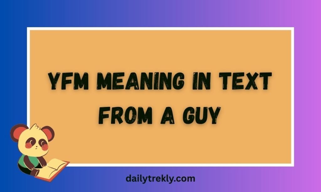 YFM Meaning in Text From a Guy